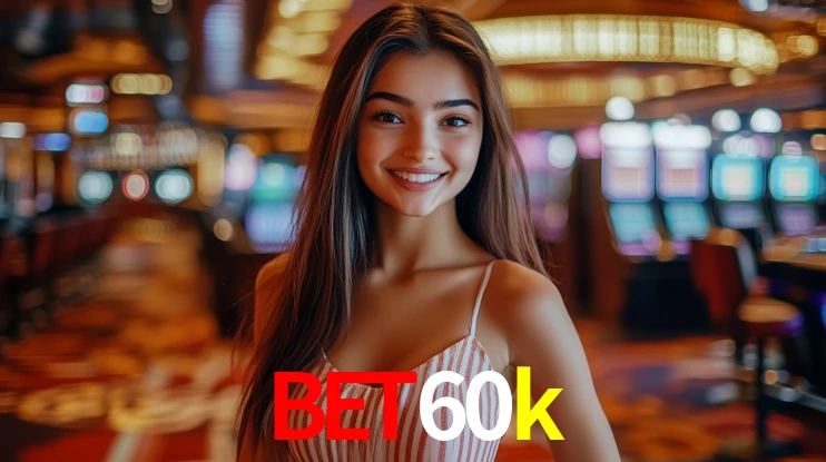 Explore as vantagens do bet60k: serviço profissional e confiabilidade