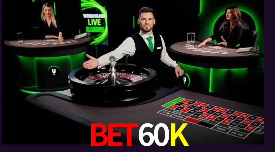 Live Casino BET60K